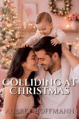 Colliding at Christmas - Aubrey Hoffmann - cover