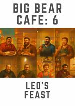 Big Bear Cafe 6: Leo’s Feast