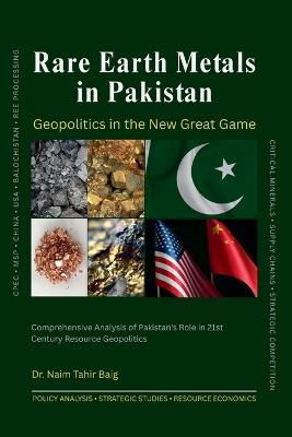 Rare Earth Metals in Pakistan: Geopolitics in the New Great Game - Naim Tahir Baig - cover