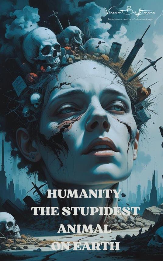 Humanity - The Stupidest Animal on Earth - Vincent Brightmore - ebook