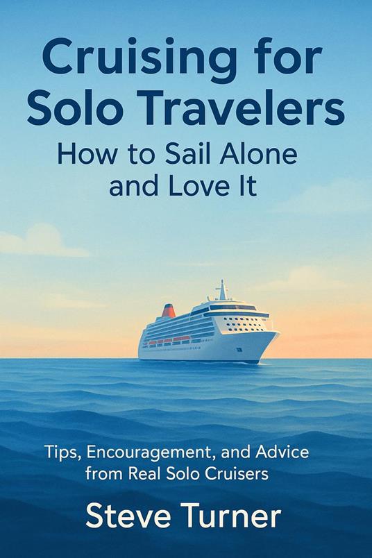 Cruising For Solo Tavelers: How To Sail Alone and Love It