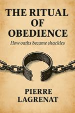 The Ritual of Obedience: How Oaths Became Shackles