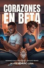 Corazones en beta: Romance gay con humor y un gato tirano