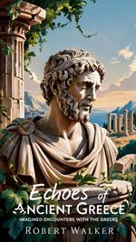 Echoes of Ancient Greece: Imagined Encounters With the Greeks