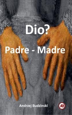 Dio? Padre - Madre - Andrzej Budzinski - cover