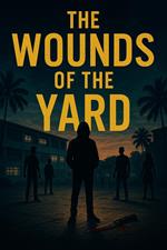The Wounds of the Yard