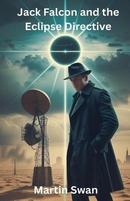 Jack Falcon and the Eclipse Directive - Martin Swan - cover