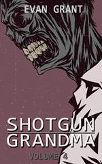 Shotgun Grandma: Volume 4