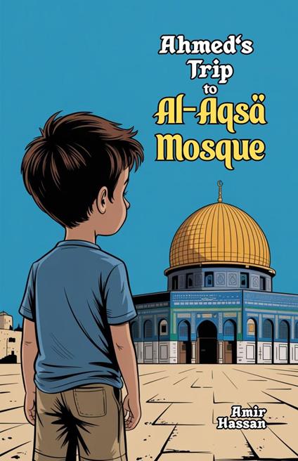 Ahmed's Trip to Al-Aqsa Mosque - Amir Hassan - ebook
