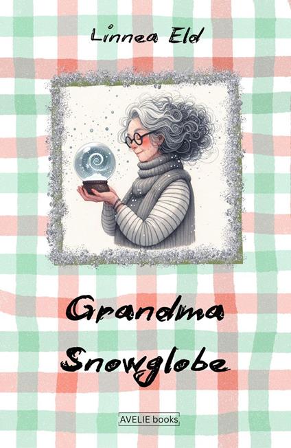 Grandma Snowglobe - Linnea Eld - ebook