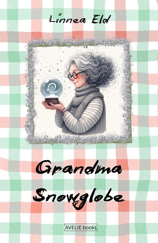 Grandma Snowglobe - Linnea Eld - ebook