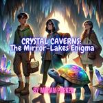 Crystal Caverns: The Mirror-Lakes Enigma