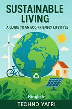 Sustainable Living: A Guide to an Eco-Friendly Lifestyle