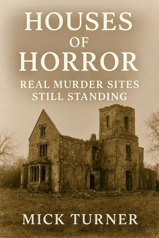 Houses Of Horror real murder sites still standing