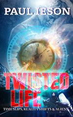 Twisted Life: Time Slips, Reality Shifts, & Aliens