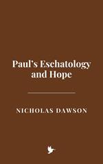 Paul’s Eschatology and Hope