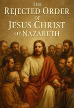 The Rejected Order of Jesus Christ of Nazareth.