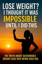 Lose Weight? I Thought It Was Impossible—Until I Did This