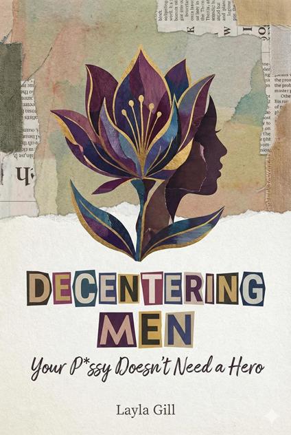 Decentering Men: Your P*ssy Doesn't Need a Hero