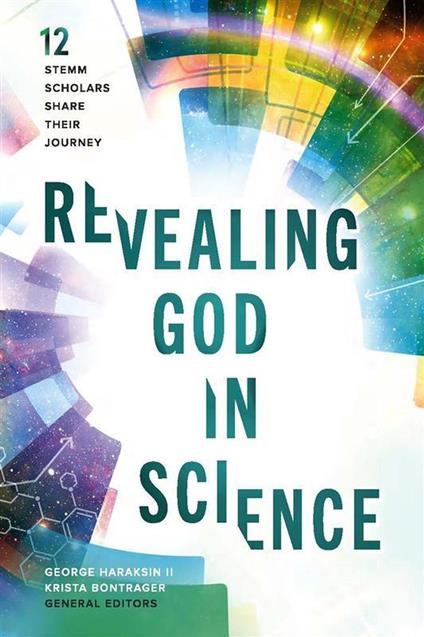 Revealing God in Science: 12 STEMM Scholars Share Their Journey