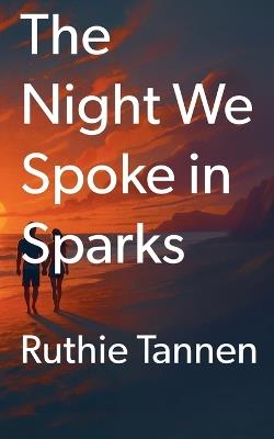 The Night We Spoke in Sparks - Ruthie Tannen - cover