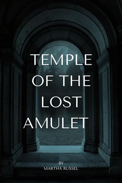Temple of the Lost Amulet - Martha Russel - ebook