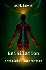 Enihilation: Artificial Incarnation