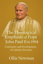 The Theological Emphasis of Pope John Paul II in 1994: Continuity and Development of Catholic Doctrine