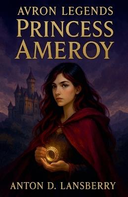 Avron Legends Princess Ameroy - Anton D Lansberry - cover