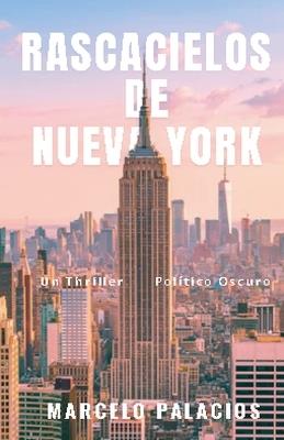 Rascacielos de Nueva York: un Thriller Político Oscuro - Marcelo Palacios - cover