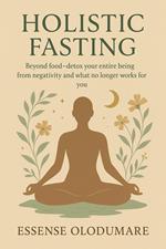 Holistic Fasting: Beyond Food