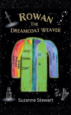 Rowan the Dreamcoat Weaver - Suzanne Stewart - cover