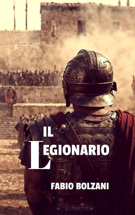 IL LEGIONARIO - Fabio Bolzani - ebook