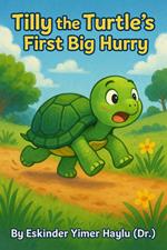 Tilly the Turtle's First Big Hurry