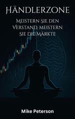 Händlerzone - Meistern Sie den Verstand, meistern Sie die Märkte