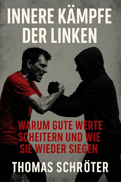 Innere Kämpfe der Linken Warum gute Werte scheitern und wie sie wieder siegen