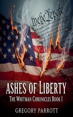 Ashes of Liberty - Gregory Parrott - cover