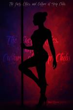 The Facts, Ethics, and Culture of Strip Clubs
