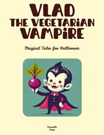 Vlad the Vegetarian Vampire: Magical Tales for Halloween