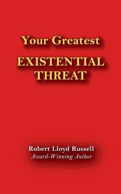 Existential Threat: Your Greatest - Robert Lloyd Russell - cover