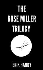 The Rose Miller Trilogy