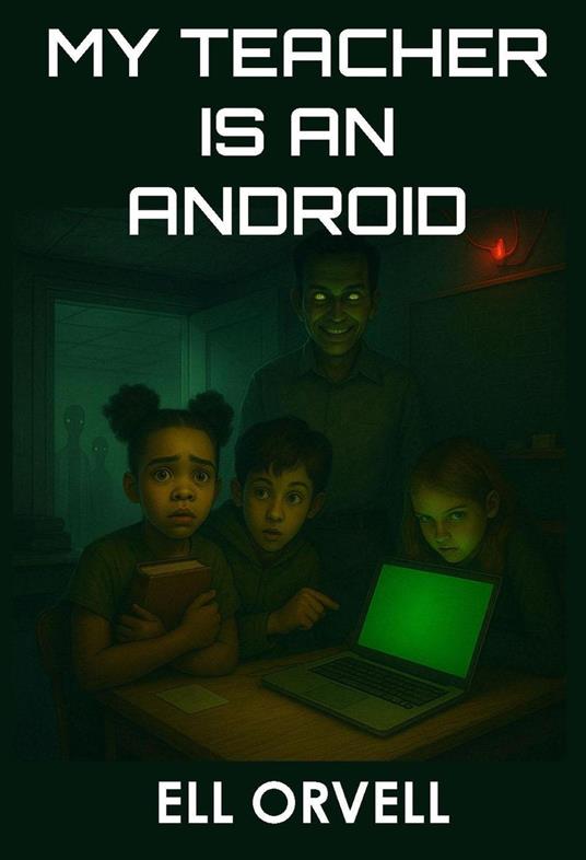 My Teacher is an Android - Ell Orvell - ebook
