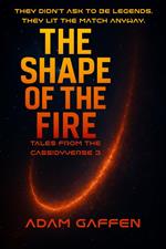 The Shape of the Fire
