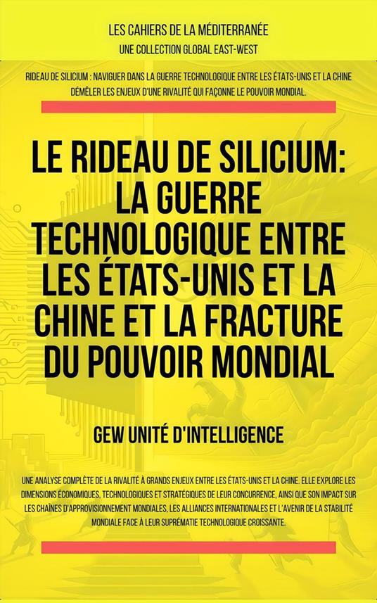 Le rideau de silicium: La guerre technologique entre les États-Unis et la Chine et la fracture du pouvoir mondial