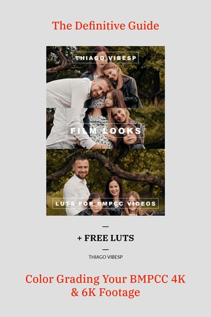 Ebook: Guide to Color Grading Your BMPCC 4k and 6k Footages + LUTs