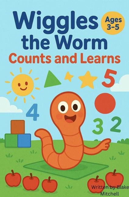 Wiggles the Worm Counts and Learns - Blake Mitchell - ebook