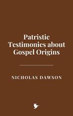 Patristic Testimonies about Gospel Origins