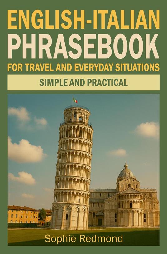 English-Italian Phrasebook for Travel and Everyday Situations: Simple and Practical