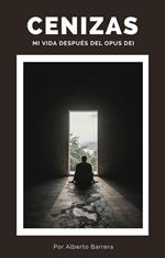 Cenizas. Mi vida después del Opus Dei