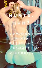 It Hurts, Huh? Dominant Mixed Wrestling Female Victories